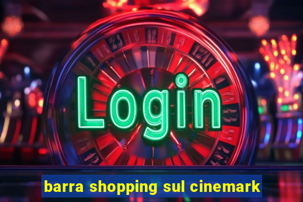 barra shopping sul cinemark